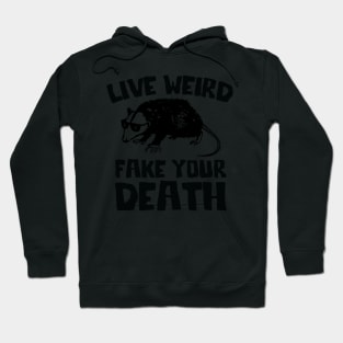 Live Weird Fake Your Death, Funny opossum quote Hoodie